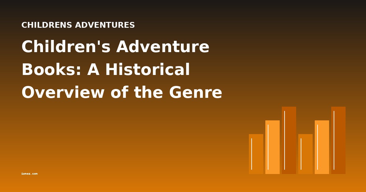 Children's Adventure Books: A Historical Overview of the Genre