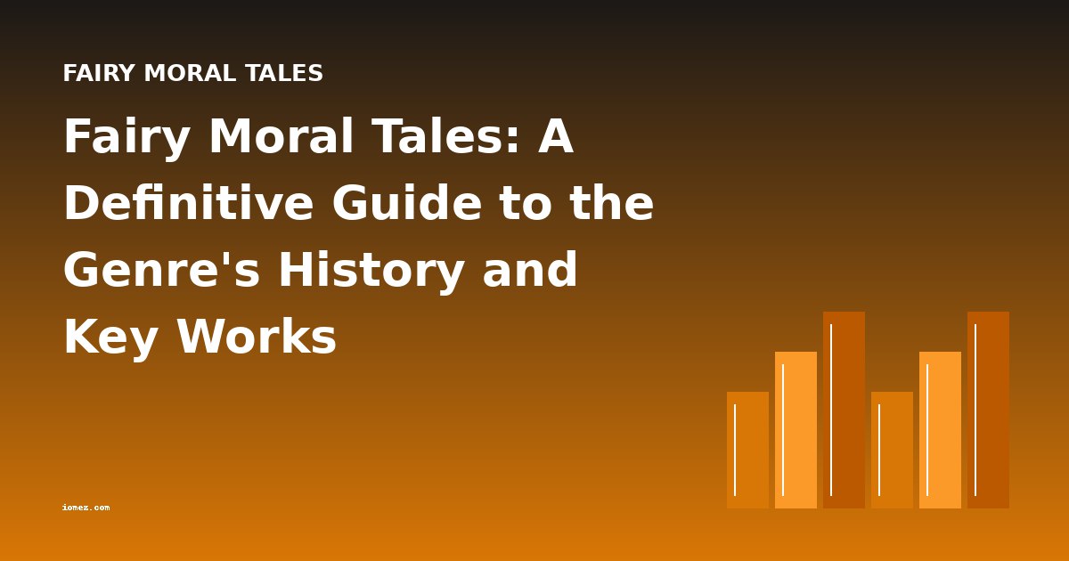 Fairy Moral Tales: A Definitive Guide to the Genre's History and Key Works