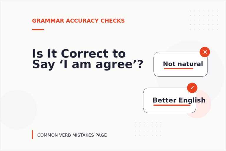 Is It Correct to Say ‘I am agree’? Is It Correct to Say ‘I am agree’?