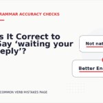 Is It Correct to Say ‘waiting your reply’?