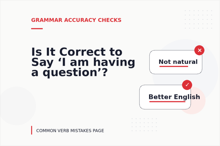 Is It Correct to Say ‘I am having a question’?