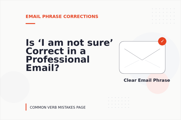 Is ‘I am not sure’ Correct in a Professional Email? Is ‘I am not sure’ Correct in a Professional Email?