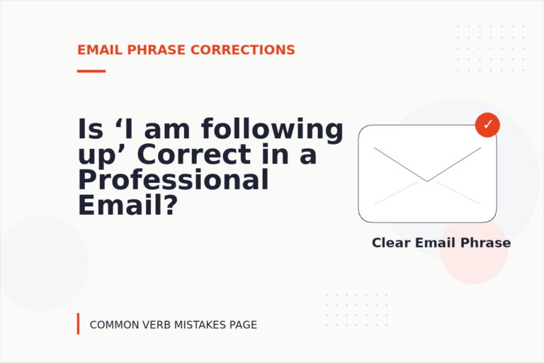 Is ‘I am following up’ Correct in a Professional Email? Is ‘I am following up’ Correct in a Professional Email?