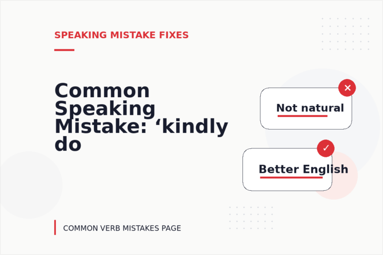 Common Speaking Mistake: ‘kindly do the needful’ Explained Common Speaking Mistake: ‘kindly do the needful’ Explained