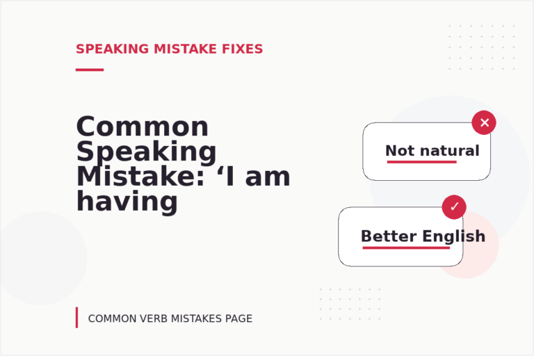 Common Speaking Mistake: ‘I am having a question’ Explained Common Speaking Mistake: ‘I am having a question’ Explained