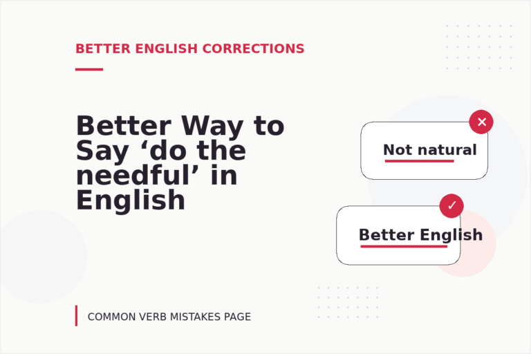 Better Way to Say ‘do the needful’ in English Better Way to Say ‘do the needful’ in English