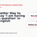Better Way to Say ‘I am having a question’ in English