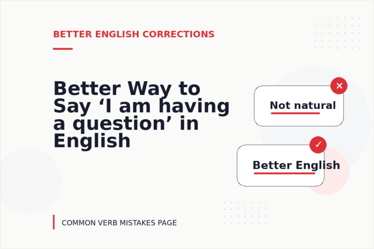 Better Way to Say ‘I am having a question’ in English